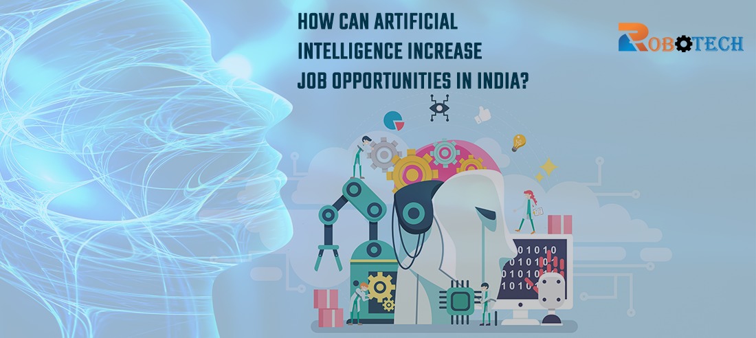 HOW CAN ARTIFICIAL INTELLIGENCE INCREASE JOB OPPORTUNITIES IN INDIA?