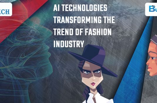 AI TECHNOLOGIES TRANSFORMING THE TREND OF FASHION INDUSTRY